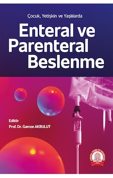 Çocuk, Yetişkin Ve Yaşlılarda Enteral Ve Parenteral Beslenme Çocuk, Yetişkin Ve Yaşlılarda Enteral Ve Parenteral Beslenme