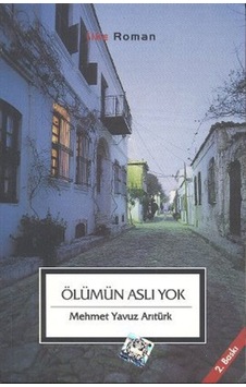 Ölümün Aslı Yok - Mehmet Yavuz Arıtürk - İlke Yayıncılık