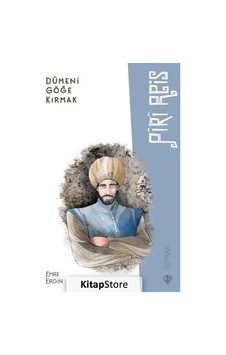 Dümeni Göğe Kırmak Piri Reis - Emre Ergin - Türkiye Diyanet Vakfı Yayınları Dümeni Göğe Kırmak Piri Reis - Emre Ergin - Türkiye Diyanet Vakfı Yayınları