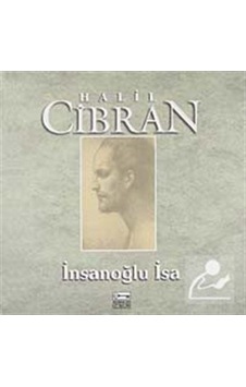 İnsanoğlu İsa - Halil Cibran - Halil Cibran - Anahtar Kitaplar İnsanoğlu İsa - Halil Cibran - Halil Cibran - Anahtar Kitaplar