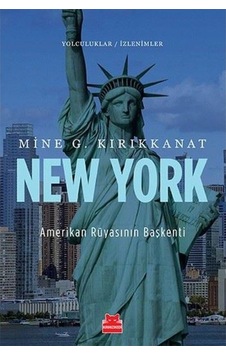 New York Amerikan Rüyasının Başkenti - Mine G. Kırıkkanat - Kırmızı Kedi New York Amerikan Rüyasının Başkenti - Mine G. Kırıkkanat - Kırmızı Kedi