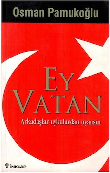 Ey Vatan Arkadaşlar Uykulardan Uyansın - Osman Pamukoğlu 1.baskı