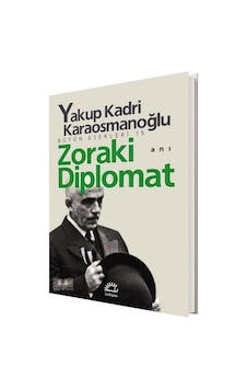Zoraki Diplomat Yakup Kadri Karaosmanoğlu İletişim Yayınları Zoraki Diplomat Yakup Kadri Karaosmanoğlu İletişim Yayınları