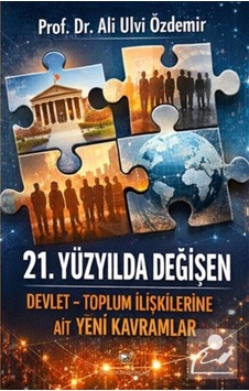 21. Yüzyılda Değişen Devlet-toplum İlişkilerine Ait Yeni Kavra... 21. Yüzyılda Değişen Devlet-toplum İlişkilerine Ait Yeni Kavra...
