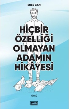 Hiçbir Özelliği Olmayan Adamın Hikayesi Hiçbir Özelliği Olmayan Adamın Hikayesi