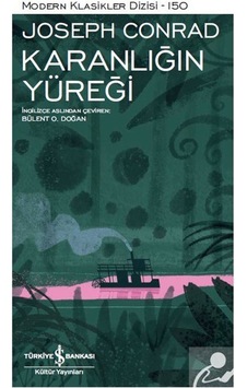 Karanlığın Yüreği - Modern Klasikler 150 - Joseph Conrad - İş Bankası Kültür Yayınları Karanlığın Yüreği - Modern Klasikler 150 - Joseph Conrad - İş Bankası Kültür Yayınları