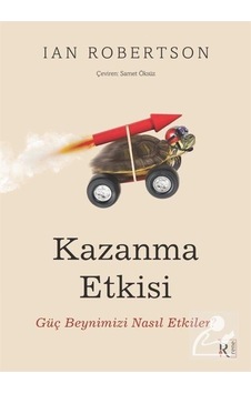 Kazanma Etkisi - Güç Beynimizi Nasıl Etkiler? - İan Robertson - İrene Kitap