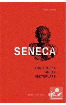 Lucilius'a Ahlak Mektupları / Seneca Lucilius'a Ahlak Mektupları / Seneca