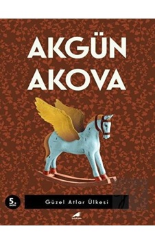 Güzel Atlar Ülkesi - Akgün Akova - Karakarga Güzel Atlar Ülkesi - Akgün Akova - Karakarga