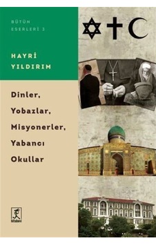 Dinler Yobazlar Misyonerler Yabancı Okullar / Hayri Yıldırım 9786054868674 Dinler Yobazlar Misyonerler Yabancı Okullar / Hayri Yıldırım 9786054868674