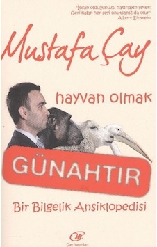 Hayvan Olmak Günahtır Bir Bilgelik Ansiklopedisi Hayvan Olmak Günahtır Bir Bilgelik Ansiklopedisi