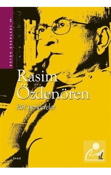 Kör Pencereler - Bütün Eserleri 40 - Rasim Özdenören - İz Yayıncılık Kör Pencereler - Bütün Eserleri 40 - Rasim Özdenören - İz Yayıncılık