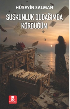 Suskunluk Dudağımda Kördüğüm