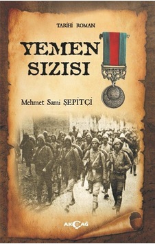 Yemen Sızısı - Mehmet Sami Şepitçi - Akçağ Yayınları Yemen Sızısı - Mehmet Sami Şepitçi - Akçağ Yayınları