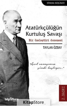 Atatürkçülüğün Kurtuluş Savaşı - Taylan Özbay - Telgrafhane Yayınları Atatürkçülüğün Kurtuluş Savaşı - Taylan Özbay - Telgrafhane Yayınları