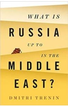 What Is Russia Up To in the Middle East? - Dmitri Trenin - Polity Press What Is Russia Up To in the Middle East? - Dmitri Trenin - Polity Press