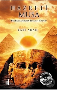 Hazreti Musa-Bir Peygamberin Sıradışı Hayatı - Baki Adam - İlgi Kültür Sanat Yayınları Hazreti Musa-Bir Peygamberin Sıradışı Hayatı - Baki Adam - İlgi Kültür Sanat Yayınları