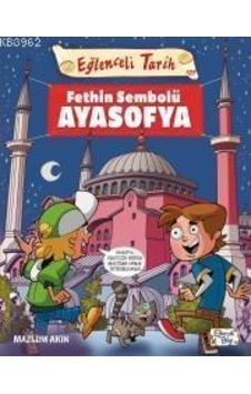 Fethin Sembolu Ayasofya - Mazlum Akın - Eğlenceli Bilgi Fethin Sembolu Ayasofya - Mazlum Akın - Eğlenceli Bilgi