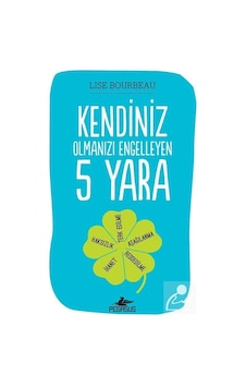 Kendiniz Olmanızı Engelleyen 5 Yara - Lise Bourbeau Kendiniz Olmanızı Engelleyen 5 Yara - Lise Bourbeau