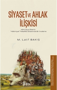 Siyaset Ve Ahlak İlişkisi / M. Latif Bakış Siyaset Ve Ahlak İlişkisi / M. Latif Bakış