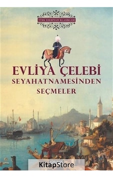 Evliya Çelebi Seyahatnamesinden Seçmeler - Türk Edebiyatı Klasikleri- Yörünge Yayınları