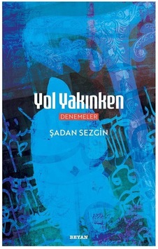 Yol Yakınken / Şadan Sezgin Yol Yakınken / Şadan Sezgin