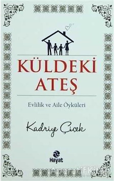 Küldeki Ateş - Kadriye Çiçek - Hayat Yayıncılık Küldeki Ateş - Kadriye Çiçek - Hayat Yayıncılık
