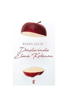 Düşlerinde Elma Kokusu - Büşra Çelik - İz Yayıncılık Düşlerinde Elma Kokusu - Büşra Çelik - İz Yayıncılık