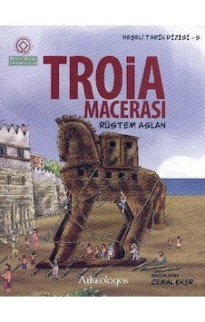 Neşeli Tarih Dizisi 5 - Troia Macerası - Rüstem Aslan - Arkeologos Neşeli Tarih Dizisi 5 - Troia Macerası - Rüstem Aslan - Arkeologos