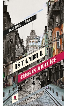 İstanbul - Çirkin Kraliçe - Haldun Hürel - Kapı Yayınları