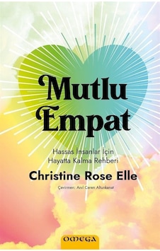 Mutlu Empat - Hassas İnsanlar İçin Hayatta Kalma Rehberi - Christine Rose Elle - Omega Mutlu Empat - Hassas İnsanlar İçin Hayatta Kalma Rehberi - Christine Rose Elle - Omega