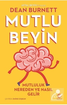 Mutlu Beyin: Mutluluk Nereden ve Nasıl Gelir / Dean Burnett Mutlu Beyin: Mutluluk Nereden ve Nasıl Gelir / Dean Burnett