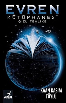 Evren Kütüphanesi Gizli Tehlike - Kaan Kasım Tüylü - Wizart Yayınları