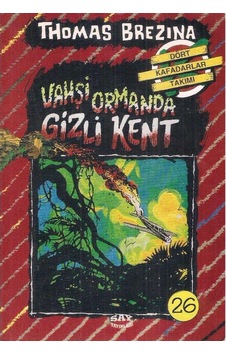 Vahşi Ormanda Gizli Kent - Büyük Dört Kafadarlar Takımı - 26 - Thomas Brezina 2.el