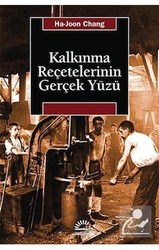 Kalkınma Reçetelerinin Gerçek Yüzü / Ha-Joon Chang Kalkınma Reçetelerinin Gerçek Yüzü / Ha-Joon Chang