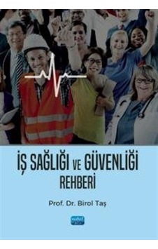 İş Sağlığı Ve Güvenliği Rehberi / Birol Taş İş Sağlığı Ve Güvenliği Rehberi / Birol Taş