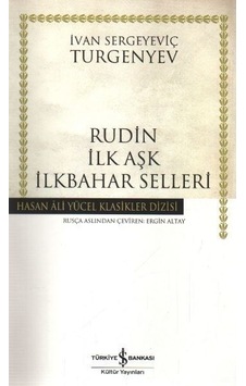 Rudin İlk Aşk İlkbahar Selleri - Hasan Ali Yücel Klasikleri - Ivan Sergeyeviç Turgenyev - İş Bankası Kültür Yayınları Rudin İlk Aşk İlkbahar Selleri - Hasan Ali Yücel Klasikleri - Ivan Sergeyeviç Turgenyev - İş Bankası Kültür Yayınları