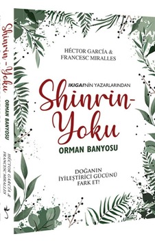 Shinrin Yoku - Orman Banyosu: Doğanın İyileştirici Gücünü Fark Et Shinrin Yoku - Orman Banyosu: Doğanın İyileştirici Gücünü Fark Et