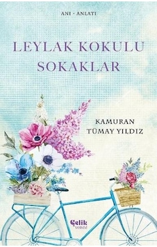 Leylak Kokulu Sokaklar - Kamuran Tümay Yıldız - Çelik Yayınevi