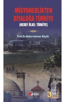 Misyonerlikten Diyaloğa Türkiye - Abdurrahman Küçük - Berikan Yayınevi Misyonerlikten Diyaloğa Türkiye - Abdurrahman Küçük - Berikan Yayınevi