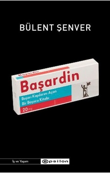 Başardın - Başarı Kapılarını Açan Bir Başucu Kitabı - Bülent Şenver - Epsilon Yayınevi Başardın - Başarı Kapılarını Açan Bir Başucu Kitabı - Bülent Şenver - Epsilon Yayınevi