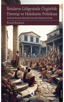 İktidarın Gölgesinde Özgürlük Direnişi Ve Hakikatin Politikası