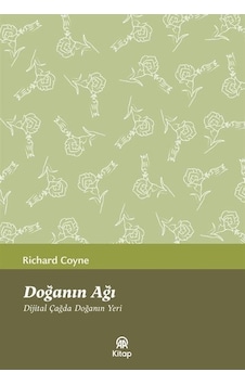 Doğanın Ağı - Dijital Çağda Doğanın Yeri - Richard Coyne - AA Kitap Doğanın Ağı - Dijital Çağda Doğanın Yeri - Richard Coyne - AA Kitap