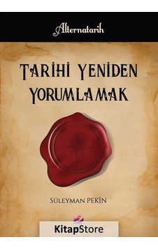 Tarihi Yeniden Yorumlamak - Süleyman Pekin - Arel Kitap