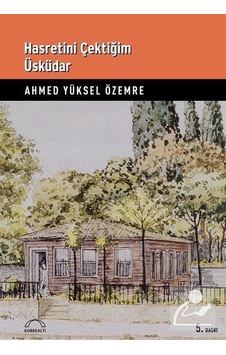 Hasretini Çektiğim Üsküdar - Ahmed Yüksel Özemre - Kubbealtı Neşriyatı Hasretini Çektiğim Üsküdar - Ahmed Yüksel Özemre - Kubbealtı Neşriyatı