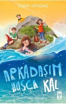 Arkadaşım Hoşça Kal - Sezer Ortadağ - İlk Genç Timaş Arkadaşım Hoşça Kal - Sezer Ortadağ - İlk Genç Timaş
