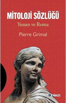 Mitoloji Sözlüğü / Pierre Grimal Mitoloji Sözlüğü / Pierre Grimal