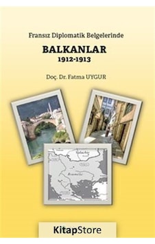 Fransız Diplomatik Belgelerinde Balkanlar 1912-1913