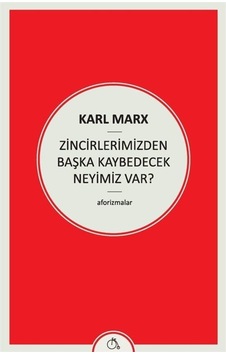 Zincirlerimizden Başka Kaybedecek Neyimiz Var! - Karl Marx - Zeplin Kitap