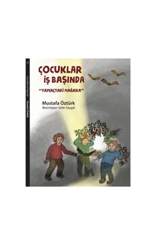 Çocuklar İş Başında: Yamaçtaki Mağara - Mustafa Öztürk İlk Baskı 2017